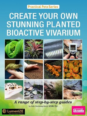 cover image of Create Your Own Stunning Planted Bioactive Vivarium: a range of step-by-step guides